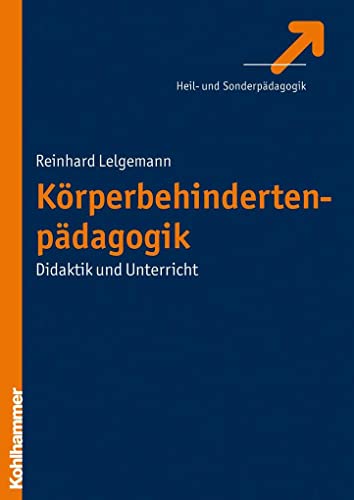 Körperbehindertenpädagogik: Didaktik und Unterricht von Kohlhammer W.